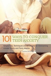 bokomslag 101 Ways to Conquer Teen Anxiety