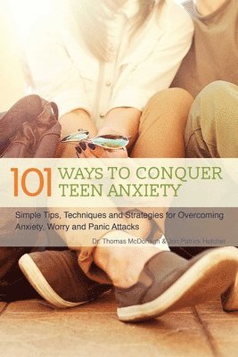 101 Ways to Conquer Teen Anxiety 1