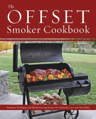 bokomslag The Offset Smoker Cookbook