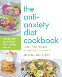bokomslag The Anti-Anxiety Diet Cookbook