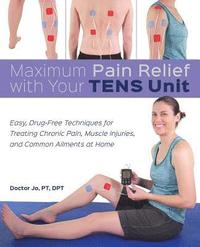 bokomslag Maximum Pain Relief with Your TENS Unit