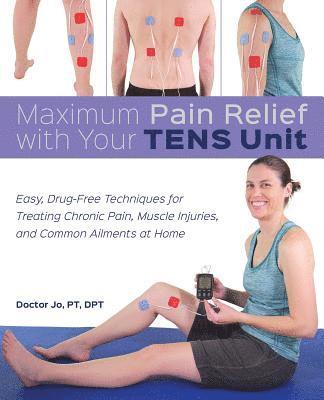 bokomslag Maximum Pain Relief with Your TENS Unit