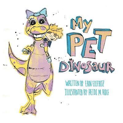Erin Elefritz - My Pet Dinosaur, Häftad