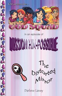 bokomslag God Squad in an Episode of Misson Him-Possible the Distorted Mirror