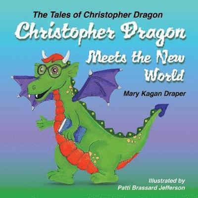 Mary Kagan Draper - Christopher Dragon Meets the New World, Häftad. Tillgänglighet: Lägg i varukorg