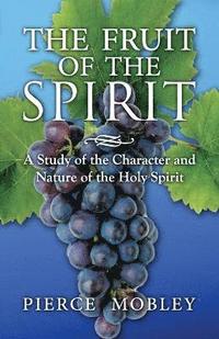 bokomslag Fruit of the Spirit A Study of the Character and Nature of the Holy Spirit