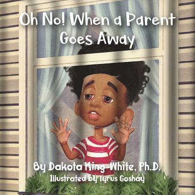 Dakota King-White - Oh No! When a Parent Goes Away, Häftad