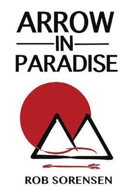 Rob Sorensen - Arrow in Paradise, Inbunden