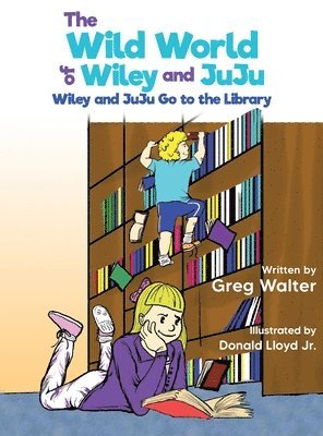 Greg Walter - Wild World of Wiley and JuJu, Inbunden