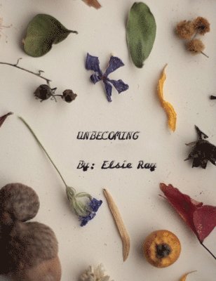 Elsie Ray - Unbecoming, Inbunden