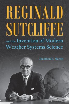 Reginald Sutcliffe and the Invention of Modern Weather Systems Science 1