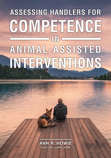 Ann R. Howie - Assessing Handlers for Competence in Animal-Assisted Interventions, Häftad