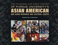 bokomslag The Founding and Early History of Purdue University's Asian American and Asian Resource and Cultural Center