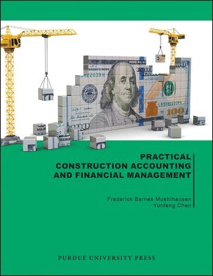 Yunfeng Chen, Frederick Barnes Muehlhausen - Practical Construction Accounting and Financial Management, Häftad