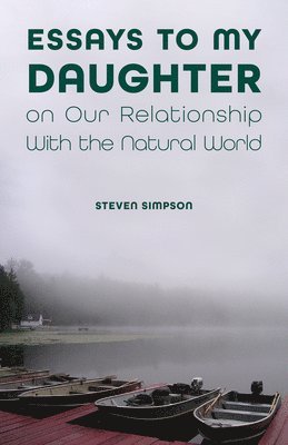 bokomslag Essays to My Daughter on Our Relationship with the Natural World