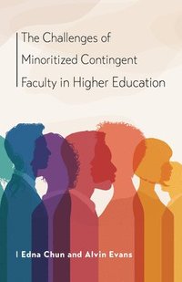bokomslag The Challenges of Minoritized Contingent Faculty in Higher Education