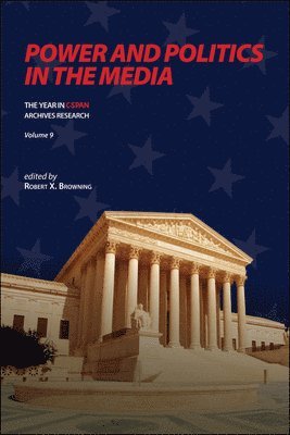 Robert X. Browning - Power and Politics in the Media, Inbunden