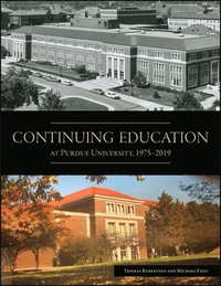 bokomslag Continuing Education at Purdue University, 1975-2019
