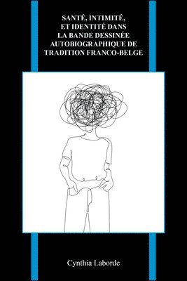 Sant, intimit, et identit dans la bande dessine autobiographique de tradition franco-belge 1