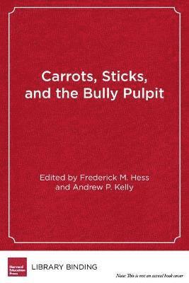 bokomslag Carrots, Sticks and the Bully Pulpit