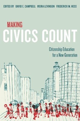 David E. Campbell, Meira Levinson, Frederick M. Hess, David E Campbell, Frederick M Hess - Making Civics Count, Häftad