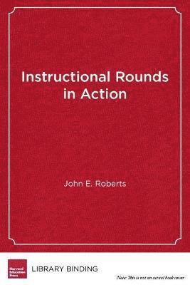 John E. Roberts - Instructional Rounds in Action, Inbunden