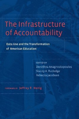 Dorothea Anagnostopoulos, Stacey A. Rutledge, Rebecca Jacobsen - Infrastructure of Accountability, Häftad