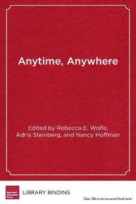 Rebecca E. Wolfe, Adria Steinberg, Nancy Hoffman - Anytime, Anywhere, Inbunden