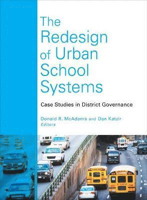The Redesign of Urban School Systems 1
