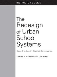 bokomslag The Redesign of Urban School Systems: Instructor's Guide