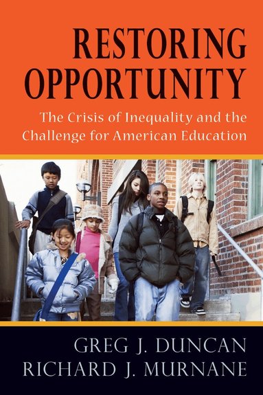 Greg J. Duncan, Richard J. Murnane - Restoring Opportunity, Häftad