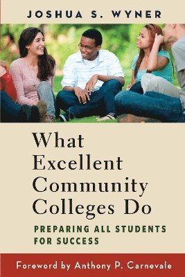 What Excellent Community Colleges Do 1