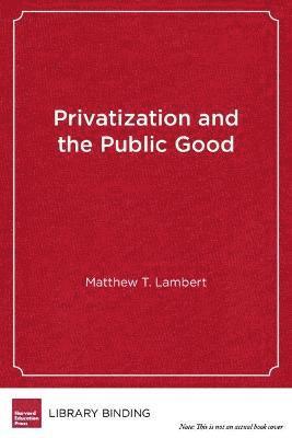 bokomslag Privatization and the Public Good