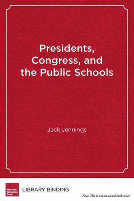 bokomslag Presidents, Congress, and the Public Schools