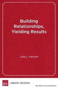 bokomslag Building Relationships, Yielding Results
