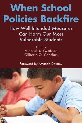 Michael A. Gottfried, Gilberto Q. Conchas, Michael A Gottfried, Gilberto Q Conchas - When School Policies Backfire, Häftad