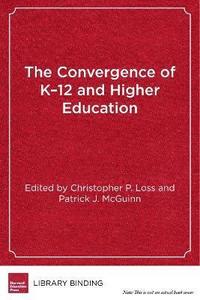 bokomslag The Convergence of K-12 and Higher Education