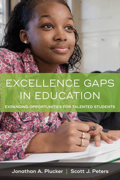 Jonathan A. Plucker, Scott J. Peters - Excellence Gaps in Education, Häftad