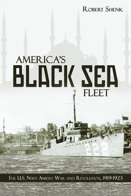 Estate of Robert E Shenk - America's Black Sea Fleet, Inbunden. Tillgänglighet: Tillfälligt slut