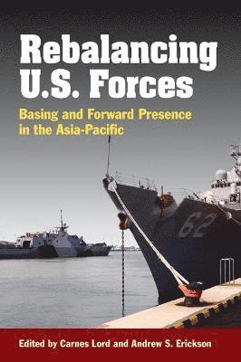 Andrew Sven Erickson, Carnes Lord - Rebalancing U.S. Forces, Inbunden