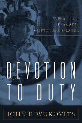 John F. Wukovits, John F Wukovits - Devotion to Duty, Häftad