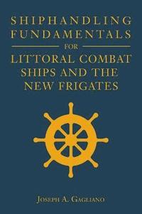 bokomslag Shiphandling Fundamentals for Littoral Combat Ships and the New Frigates