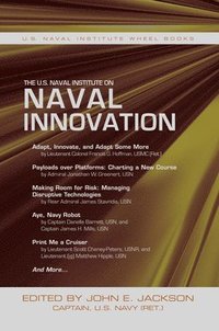 bokomslag U.S. Naval Institute on Naval Innovation
