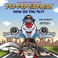 bokomslag Pop-Pop Airplane, How Do You Fly?