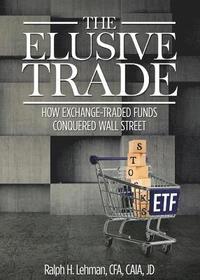 bokomslag Elusive Trade: How Exchange-Traded Funds Conquered Wall Street
