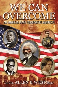 bokomslag We Can Overcome: An American Black Conservative Manifesto