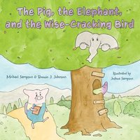 bokomslag The Pig, the Elephant, and the Wise-Cracking Bird
