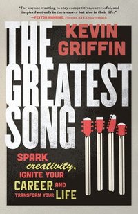 bokomslag The Greatest Song: Spark Creativity, Ignite Your Career, and Transform Your Life