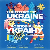 bokomslag The Story of Ukraine: An Anthem of Glory and Freedom