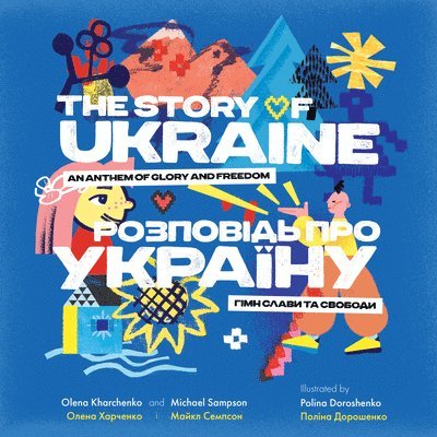 Olena Kharchenko, Michael Sampson - The Story of Ukraine: An Anthem of Glory and Freedom, Inbunden